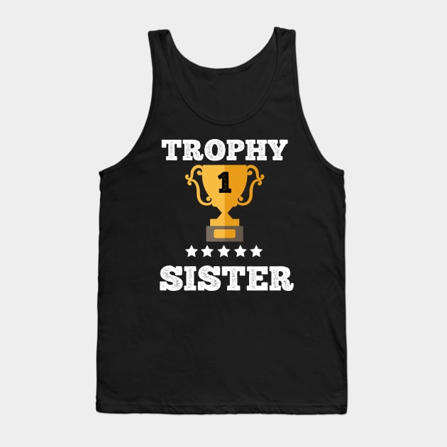 Trophy best sister gift idea Tank Top by Flipodesigner